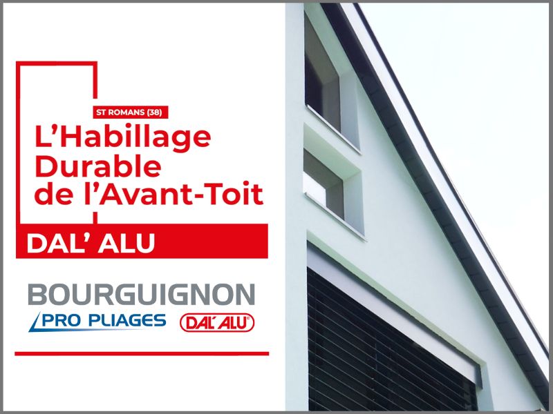 Actualité - Habillage aluminium : un habillage durable de l'avant toit - Bourguignon Dal Alu